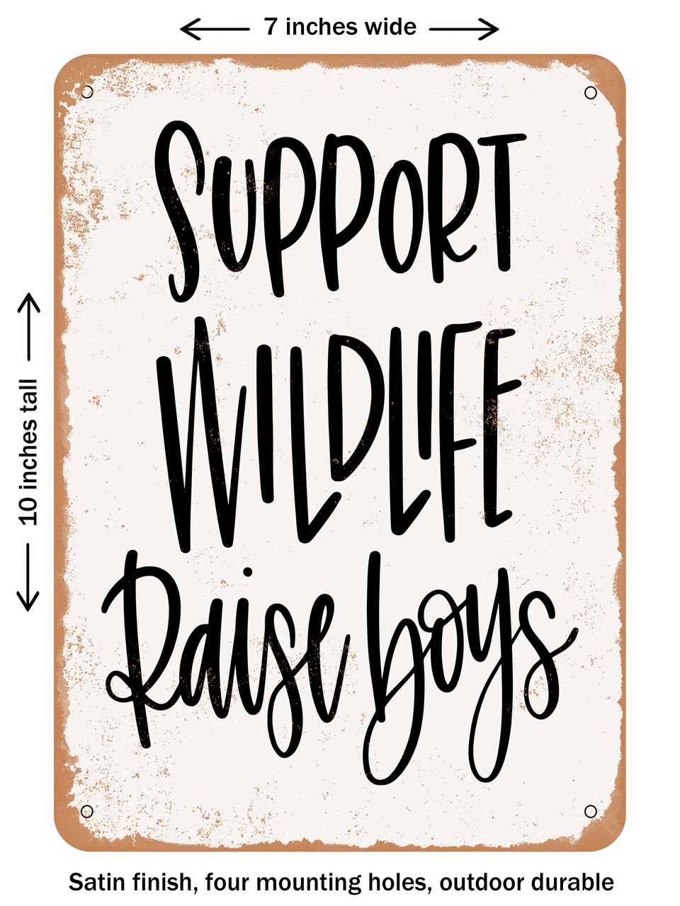 DECORATIVE METAL SIGN - Support Wildlife - Vintage Rusty Look
